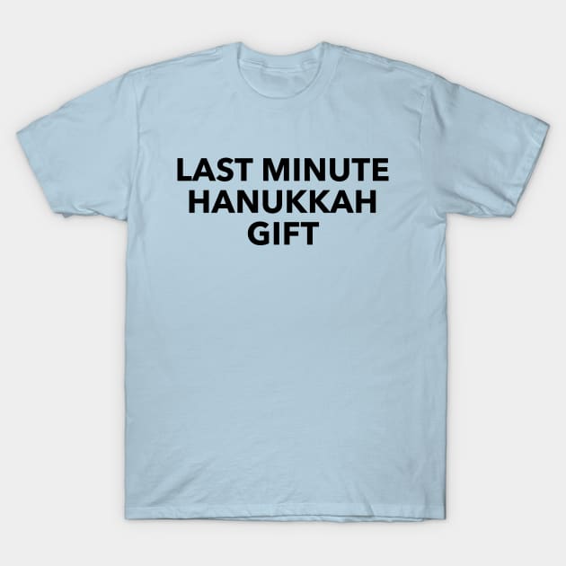 Last Minute Hanukkah Gift T-Shirt by deancoledesign